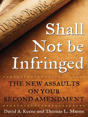 cover image of Shall Not Be Infringed: the New Assaults on Your Second Amendment